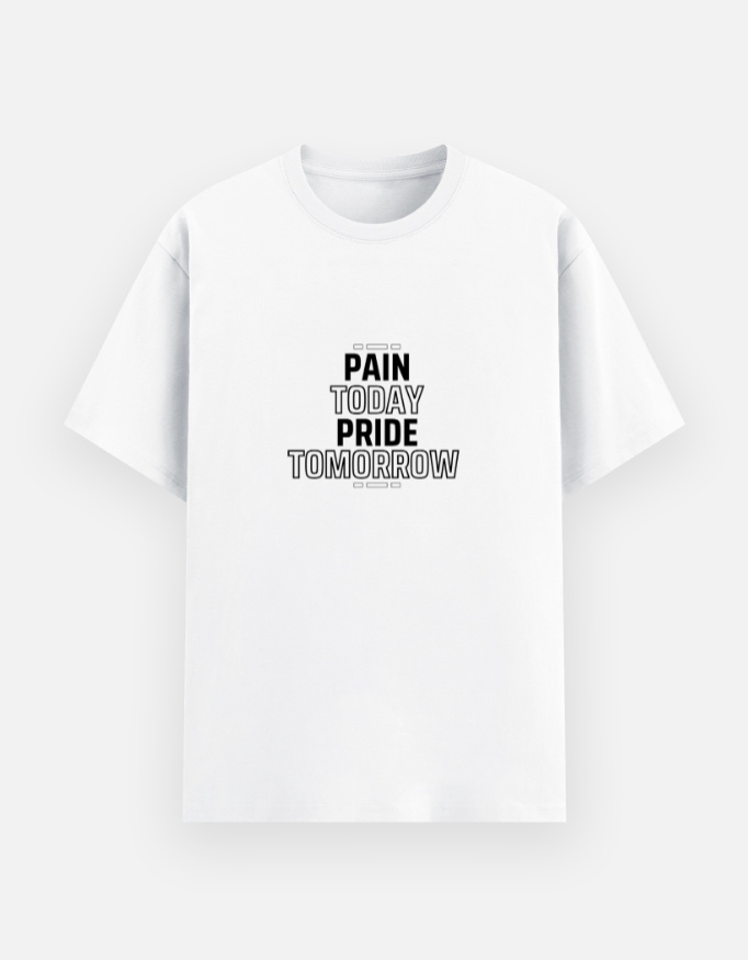PAIN TODAY PRIDE TOMORROW Graphic T-Shirt