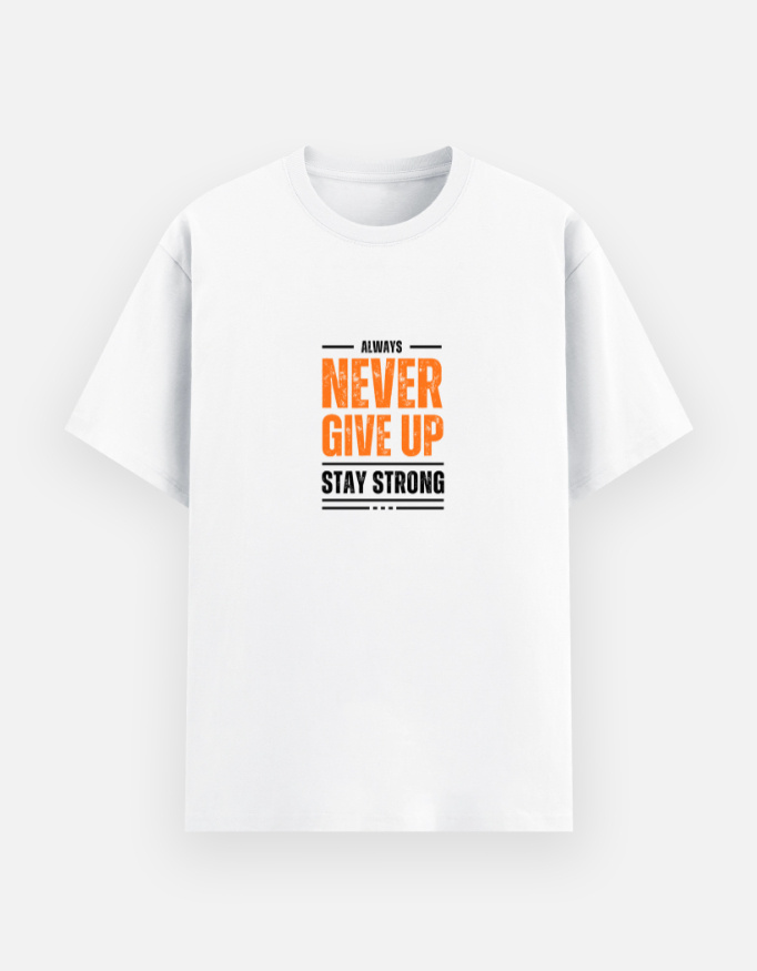 ALWAYS NEVER GIVE UP STAY STRONG Graphic T-Shirt